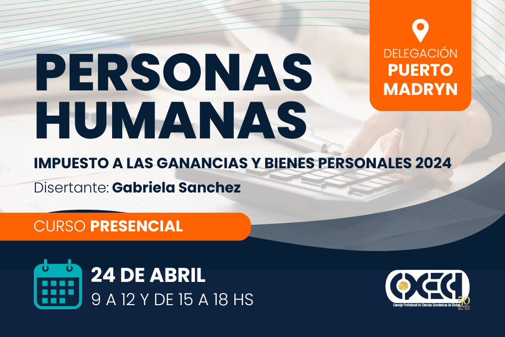 Personas Humanas. Impuesto a las Ganancias y Bienes Personales 2024. Puerto Madryn